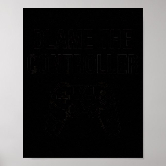 Affiche Funny Blame The Controller Gaming Humor Gamer Gift (Devant)