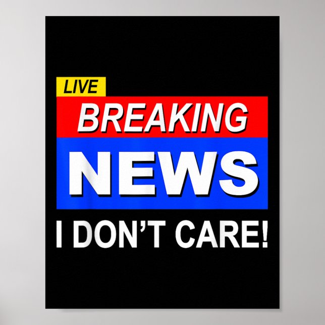 Affiche Funny Breaking News Je ne me soucie pas du sarcasm (Devant)