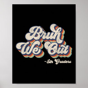 Affiche Funny Bruh We Out 5th Graders Jour Dernier De L'Éc