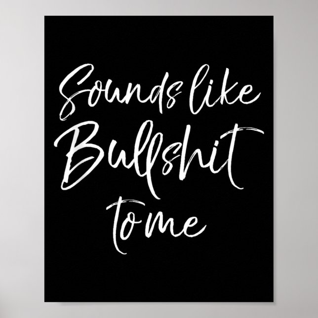 Affiche Funny Bs Quote Sarcastic Gag Gift Sounds Like Bull (Devant)