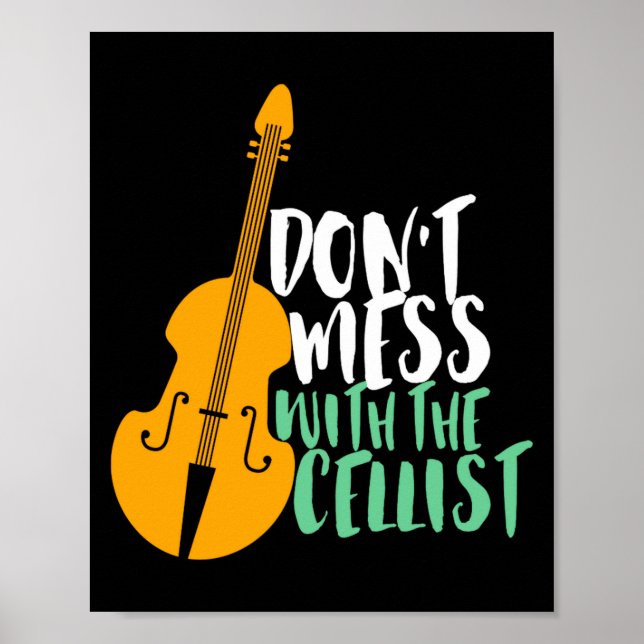 Affiche Funny Cello Player Dont Mess With The Cellist  (Devant)