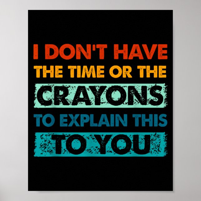 Affiche Funny Crayons For Smart People I Dont Have The Tim (Devant)