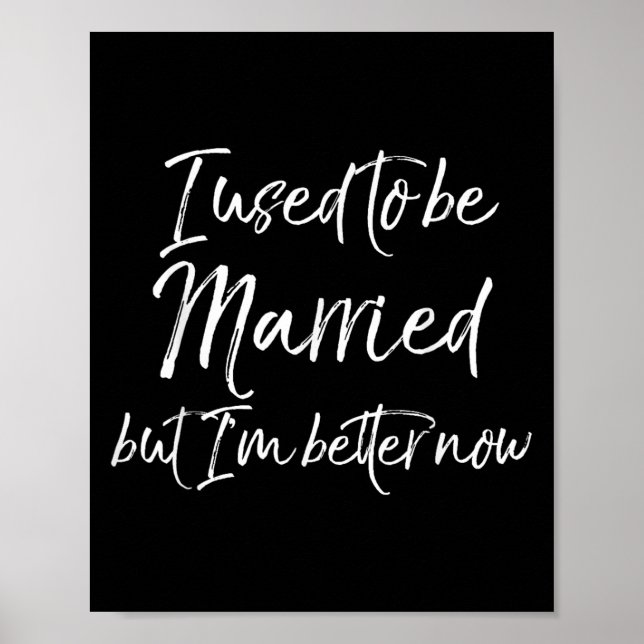 Affiche Funny Divorce Joke I Used To Be Married But I'm Be (Devant)