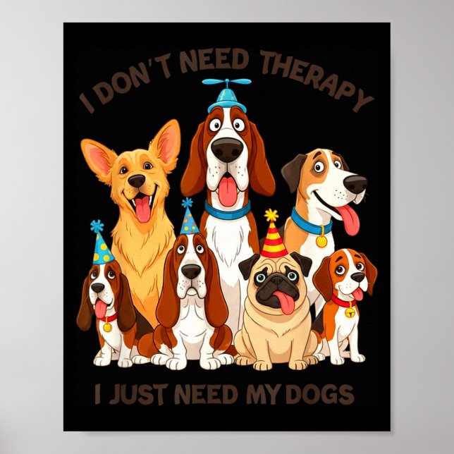 Affiche Funny Dog Lover Quote I Don’t Need Therapy Dogs  (Devant)