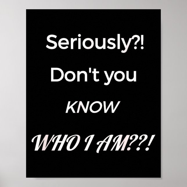 Affiche Funny Don't You Know Who I Am_ Statement Gift  (Devant)