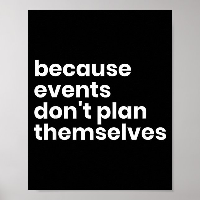 Affiche Funny Event Planner Gift Because Events Dont Plan  (Devant)