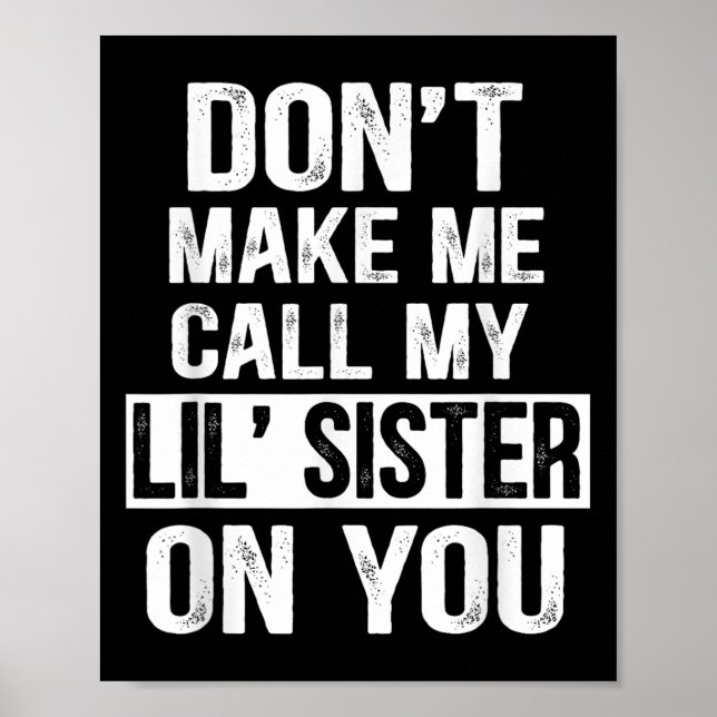 Affiche Funny Family Don't Make Me Call My Lil' Sister  (Devant)