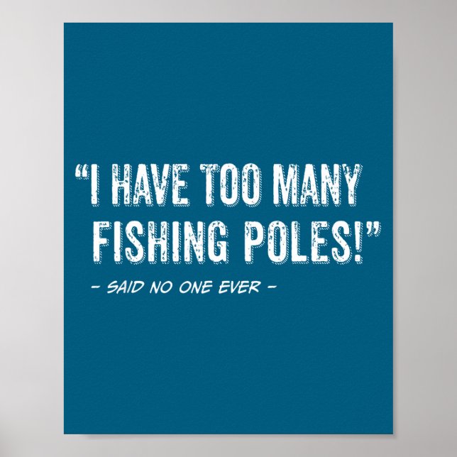 Affiche Funny Fisherman Quote I Have Too Many Fishing Les  (Devant)
