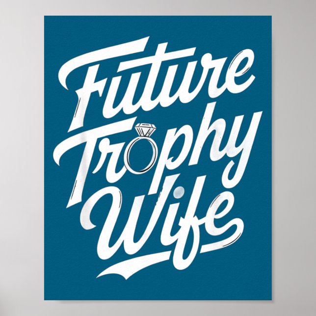 Affiche Funny Future Trophy Wife Engagement Bride Sarcasti (Devant)