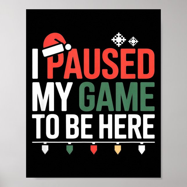 Affiche Funny Gamer I Paused My Game To Be Here Christmas  (Devant)
