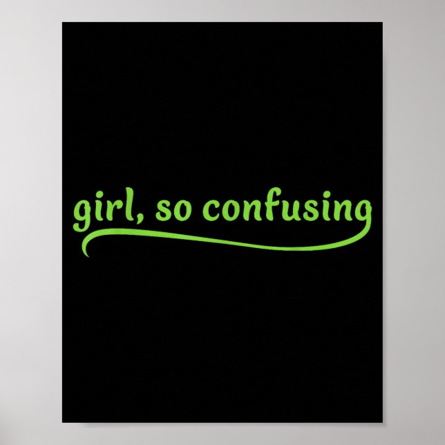 Affiche Funny Girl So Confusing Green Text Sarcastic Quote (Devant)