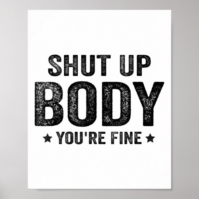 Affiche Funny Gym Motivational Shut Up Body You're Fine  (Devant)