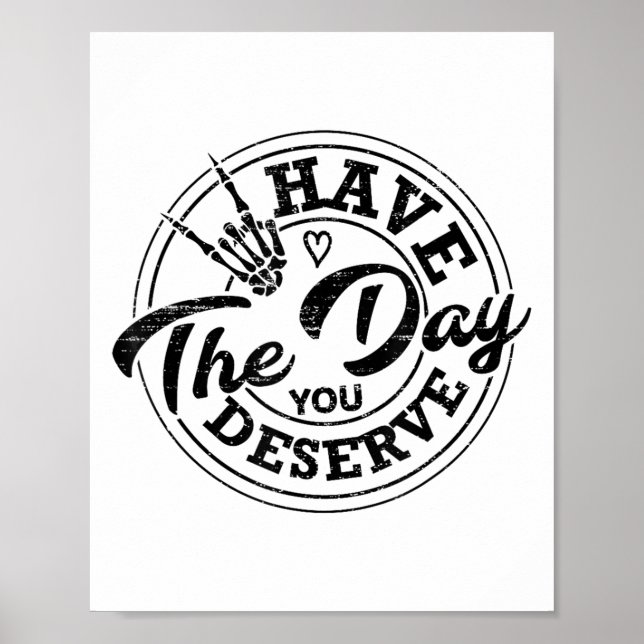 Affiche Funny Have The Day You Deserve Sarcastic Motivatio (Devant)