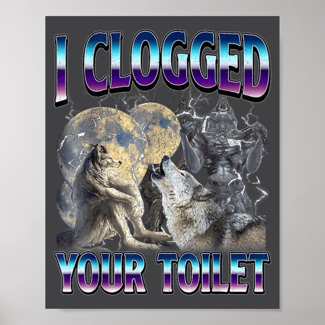 Affiche Funny Humor Saying I Clogged Your Toilet Wolf Meme (Devant)