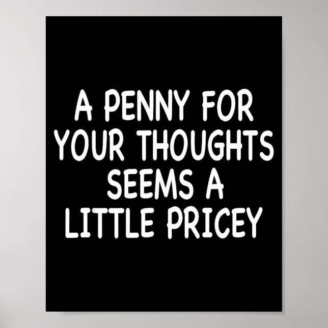 Affiche Funny Humor Saying, Penny For Your Thoughts Sarcas (Devant)