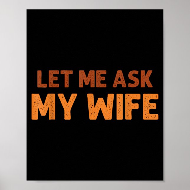 Affiche Funny Husband Let Me Ask My Wife Quote Humor  (Devant)