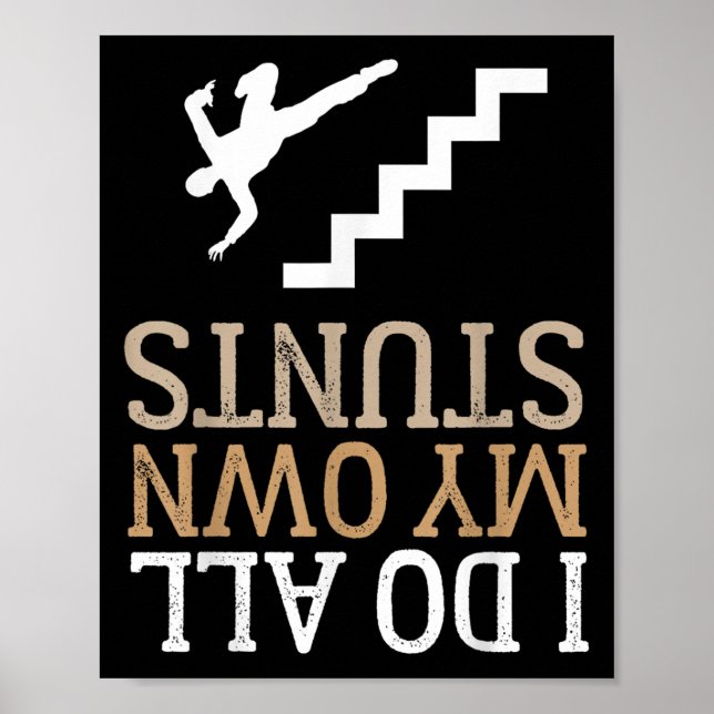 Affiche Funny I Do All My Own Stairs Stunts Ide Down  (Devant)