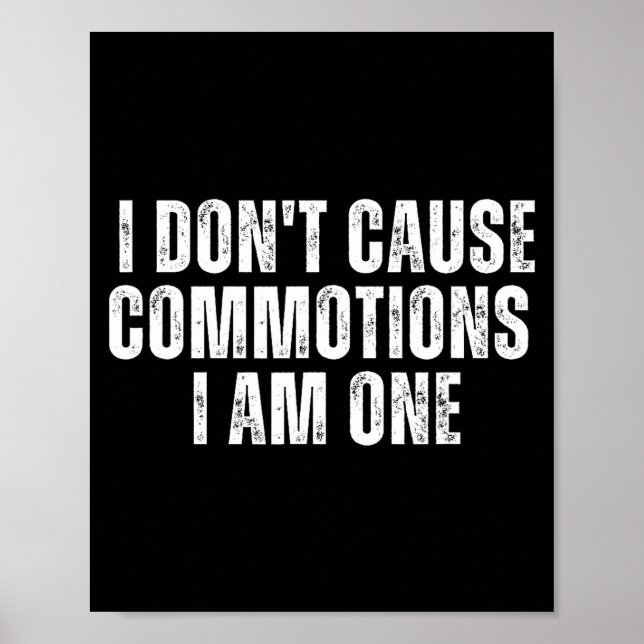 Affiche Funny I Don't Cause Commotions I Am One For Teens  (Devant)
