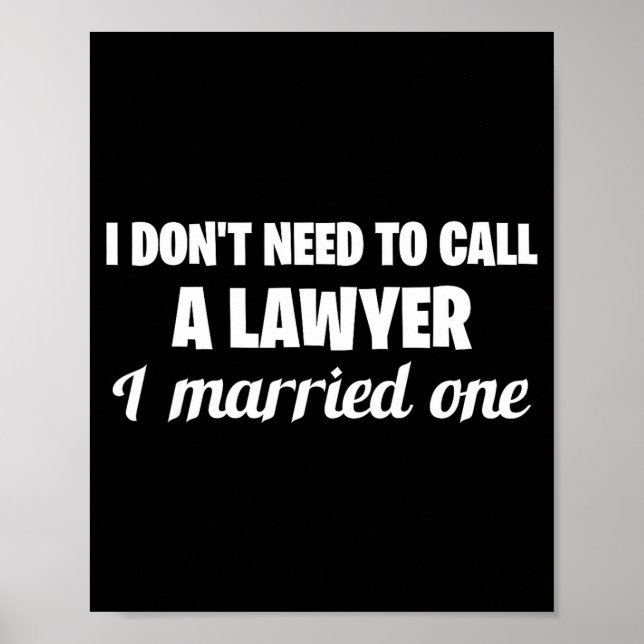 Affiche Funny I Don't Need To Call A Lawyer I Married One, (Devant)