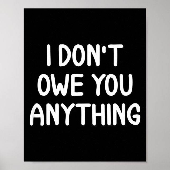 Affiche Funny, I Don't Owe You Anything, Joke Sarcastic Fa (Devant)