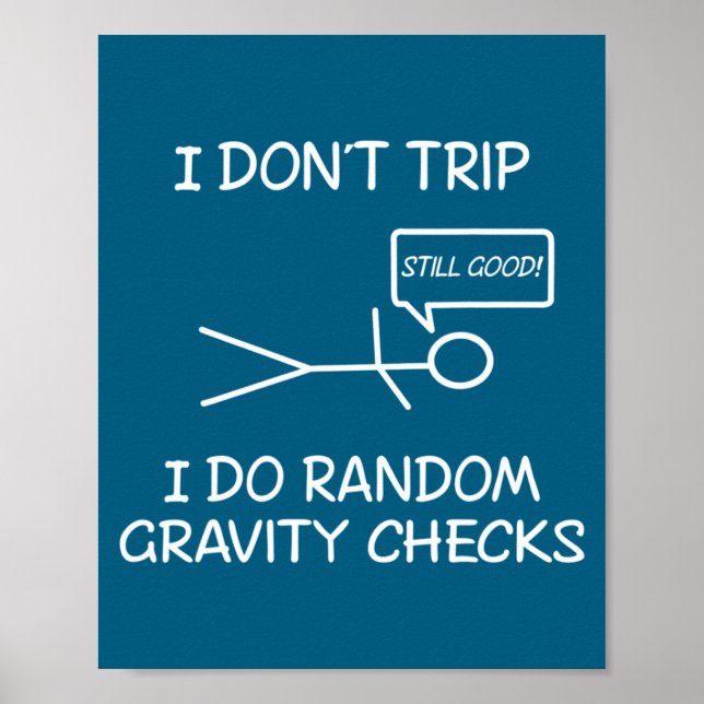 Affiche Funny I Dont Trip I Do Random Gravity Checks S  (Devant)