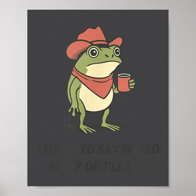Affiche Funny I Have To Say Weird Stuff Or I Will Die Cowb (Devant)