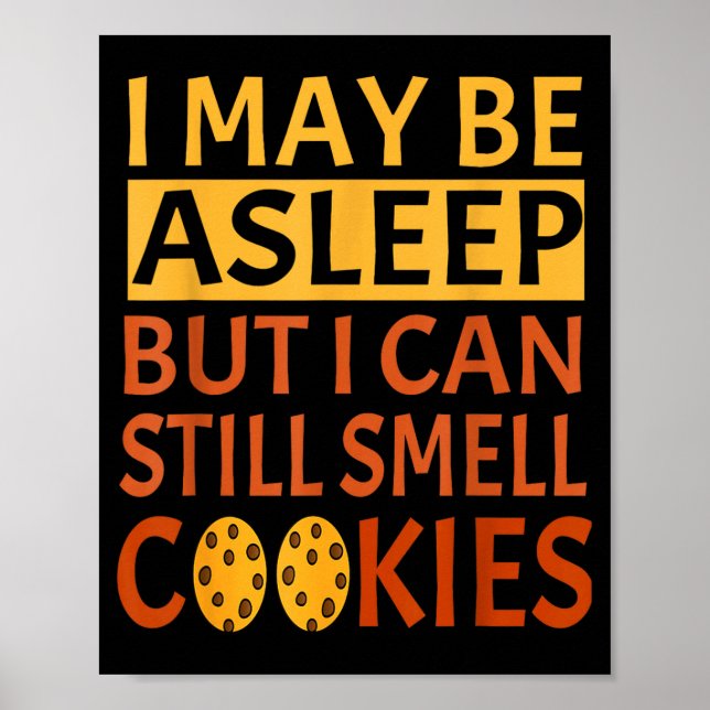 Affiche Funny I May Be Asleep But I Can Still Smell Cookie (Devant)
