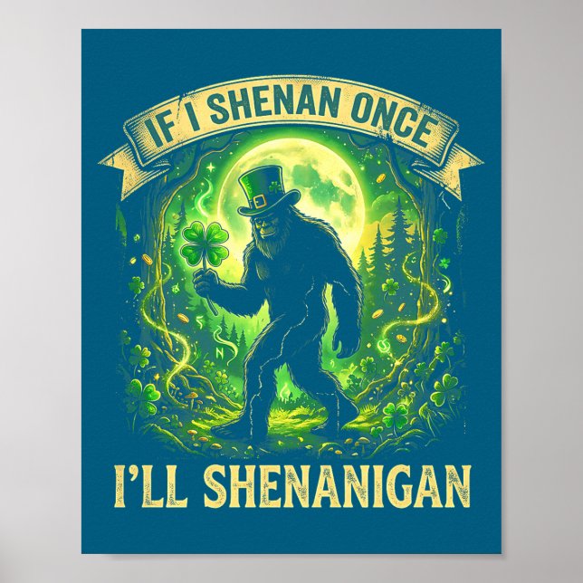 Affiche Funny If I Shenan Once I'll Shenanigan Bigfoot St  (Devant)
