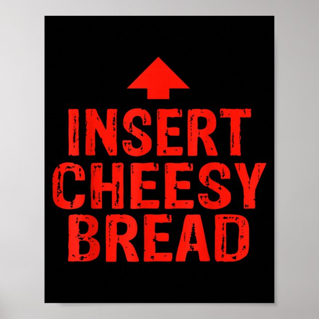 Affiche Funny Insert Cheesy Bread Meme Foodie Men Women  (Devant)