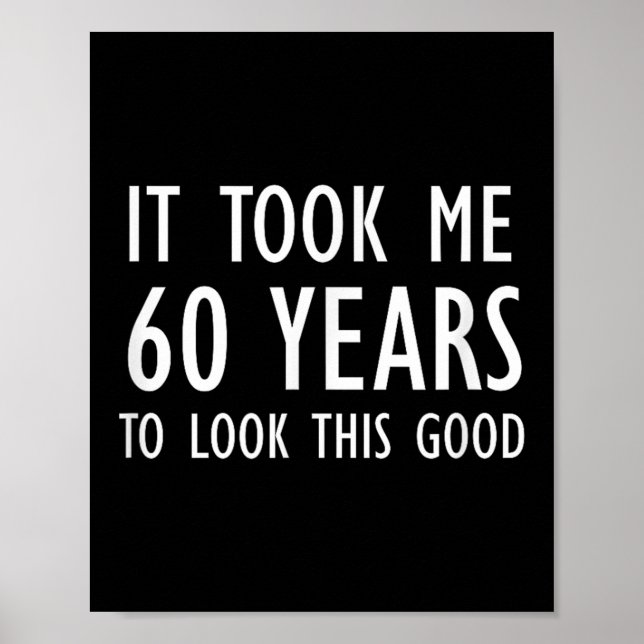 Affiche Funny, It Took Me 60 Years To Look This Good, Joke (Devant)
