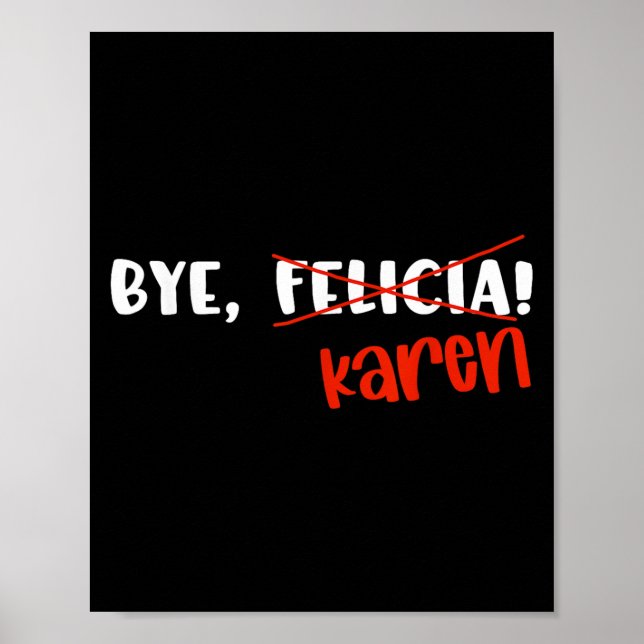 Affiche Funny Karen Felicia Quote Bye Meme  (Devant)