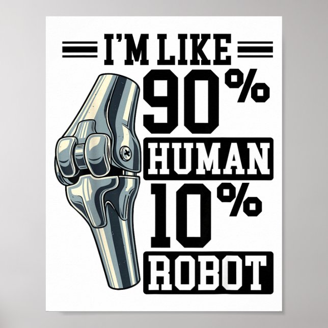 Affiche Funny Knee Replacement I'm Like 90% Human 10% Robo (Devant)