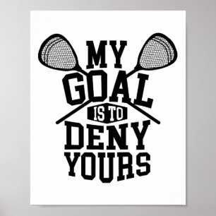 Affiche Funny Lacrosse Goalie - Mon But Est De Refuser Vos