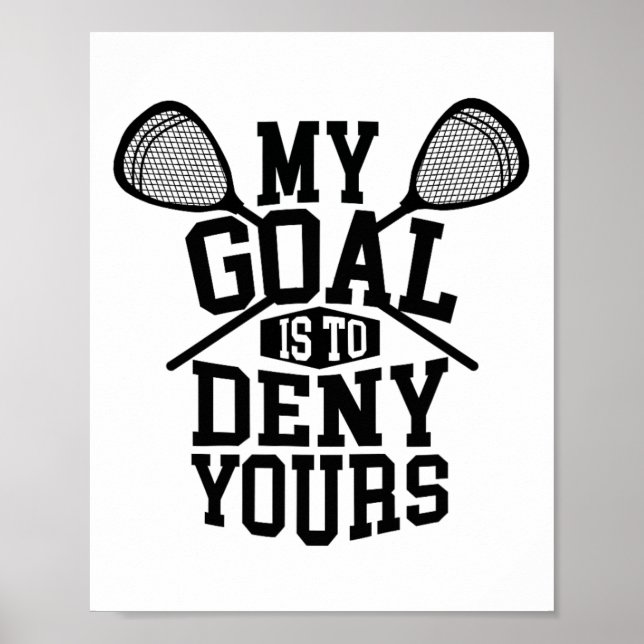 Affiche Funny Lacrosse Goalie - Mon But Est De Refuser Vos (Devant)