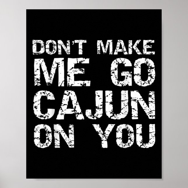 Affiche Funny Louisiana Cajun Quote Don't Make Me Go Cajun (Devant)