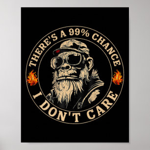 Affiche Funny Monkey Theres A 99% Chance I Dont Care (sur