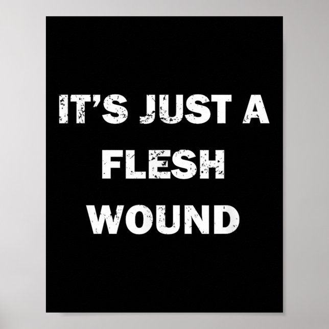 Affiche Funny Movie Quote It's Just A Flesh Wound  (Devant)