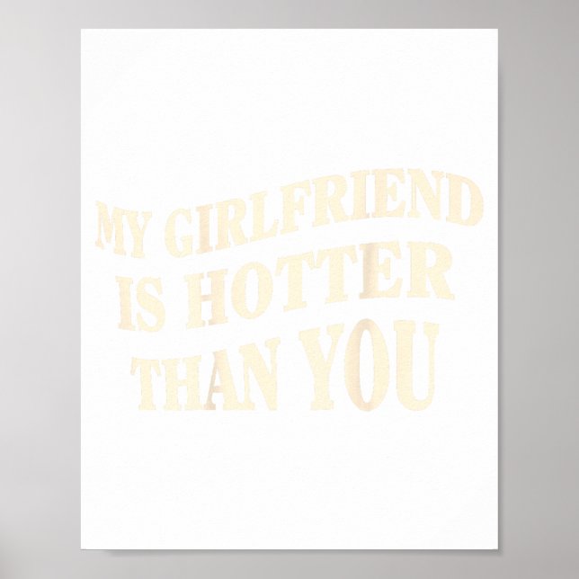 Affiche Funny My Girlfriend Is Hotter Than You Sarcastic S (Devant)