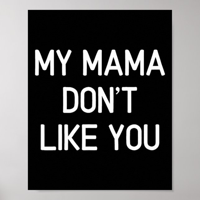 Affiche Funny, My Mama Don't Like You, Joke Sarcastic Fami (Devant)