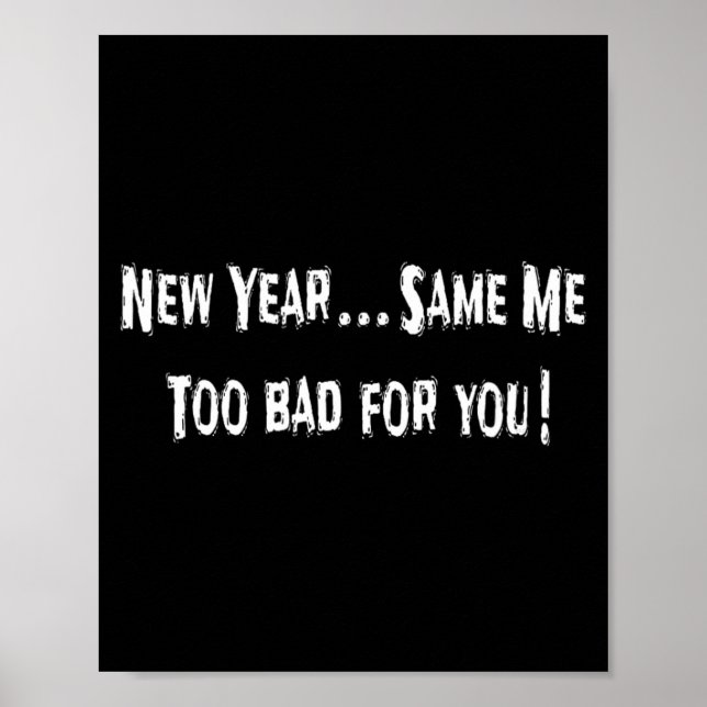 Affiche Funny New Years Shirts Sarcastic New Year Same Me  (Devant)