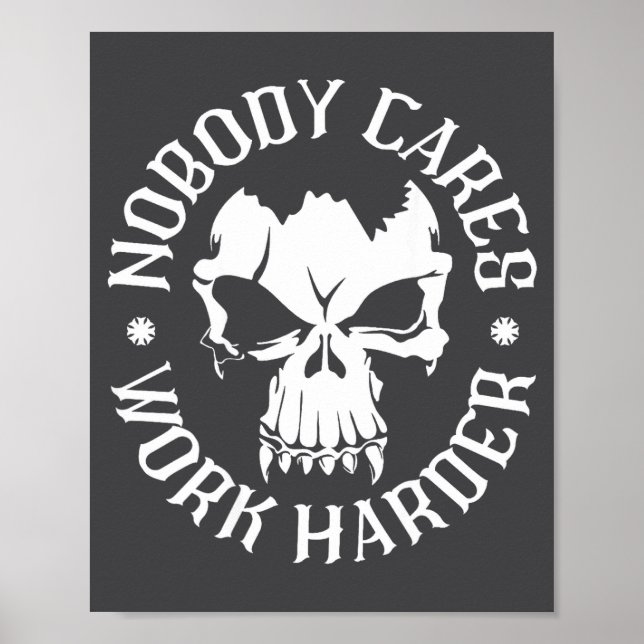 Affiche Funny Nobody Cares Work Harder Motivational Quotes (Devant)