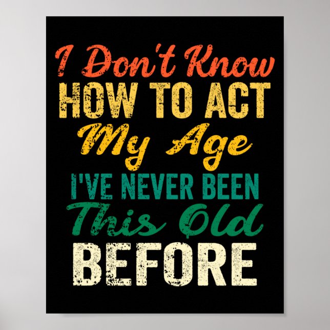 Affiche Funny Old People Sayings, I Don't Know How To Act  (Devant)