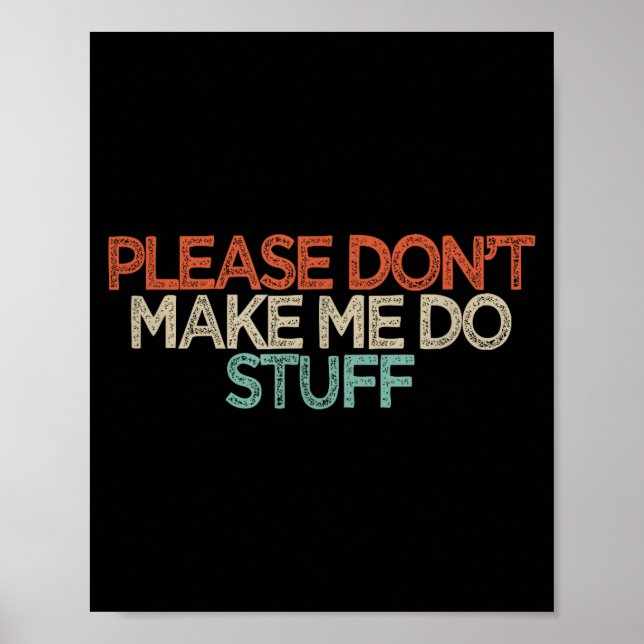 Affiche Funny Please Don't Make Me Do Stuff  (Devant)