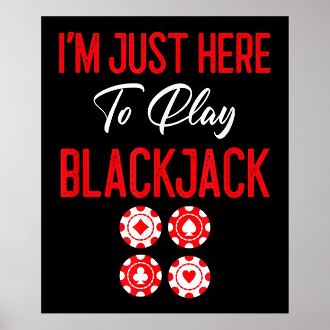Affiche Funny poker | I'm Just Here To Plat Blackjack (Devant)
