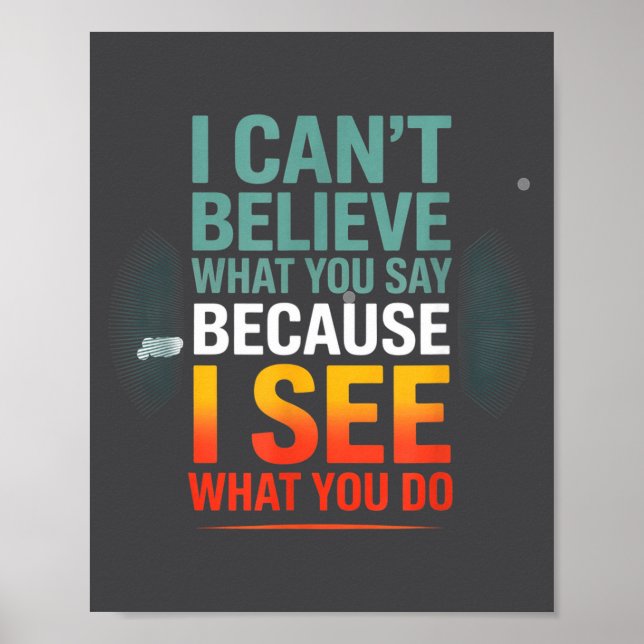 Affiche Funny Quote For I Can't Believe What You Say  (Devant)