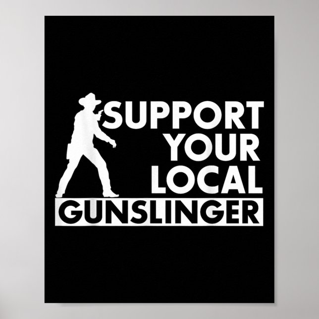 Affiche Funny Quote Suprt Your Local Gunslinger  (Devant)