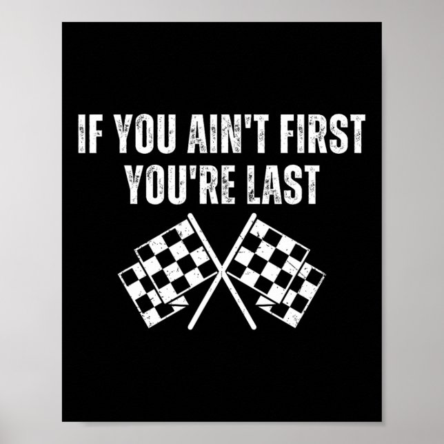 Affiche Funny Race Car Si vous n'êtes pas le premier Vous  (Devant)