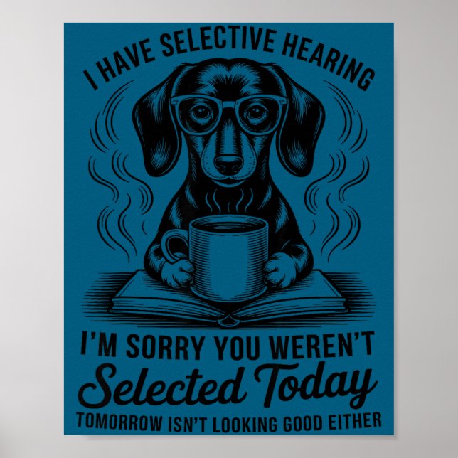 Affiche Funny Sarcasm Humor Dachshund Dog I Have Selective (Devant)