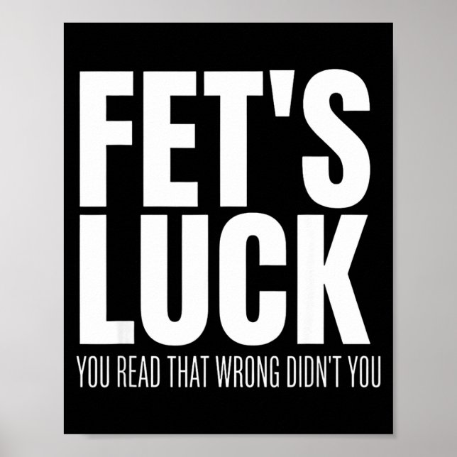 Affiche Funny Sarcastic Fet’s Luck You Read That Wrong Did (Devant)
