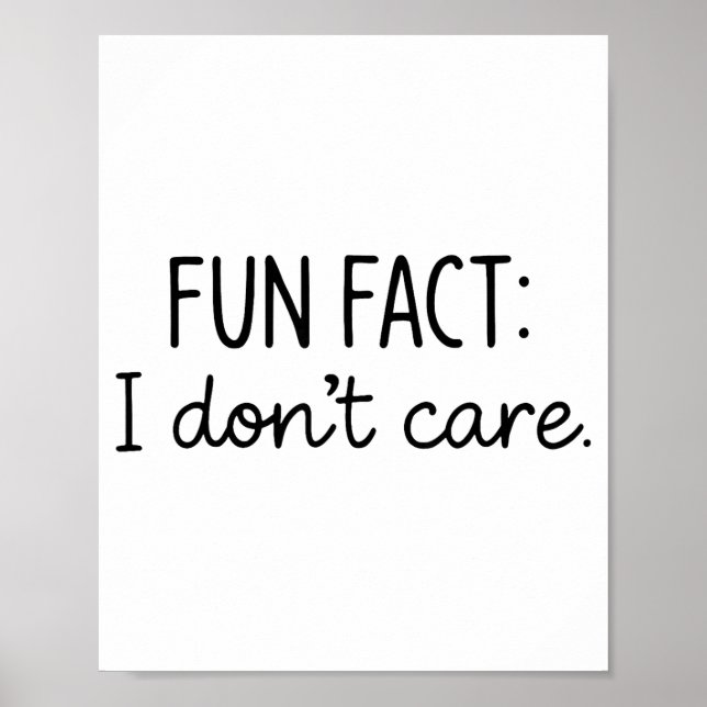 Affiche Funny Sarcastic Fun Fact I Don't Care Saying For W (Devant)